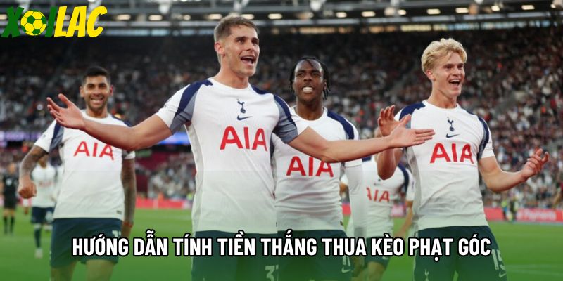 Hướng dẫn tính tiền thắng thua kèo phạt góc Hướng dẫn tính tiền thắng thua kèo phạt góc
